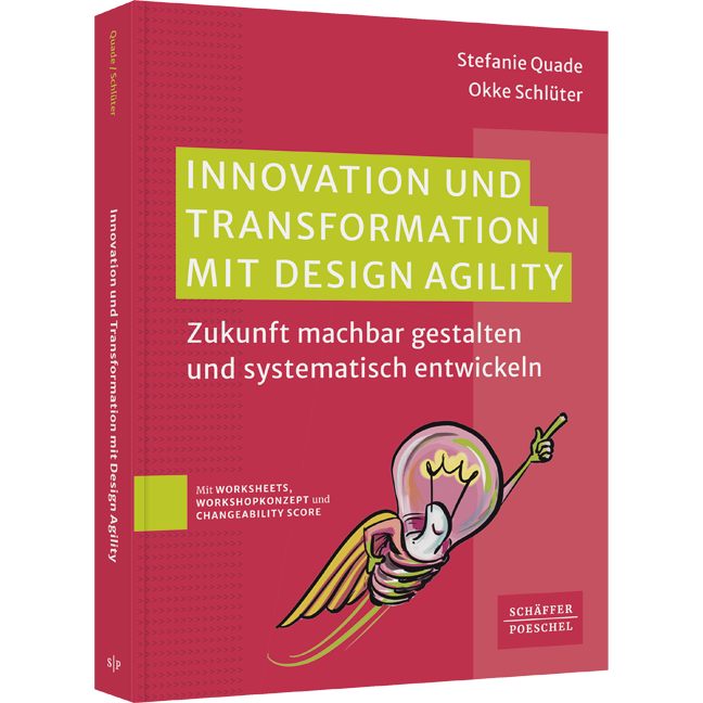 Erfahren Sie mehr im Buch Innovation und Transformation mit DesignAgility von Stefanie Quade und Okke Schlüter.